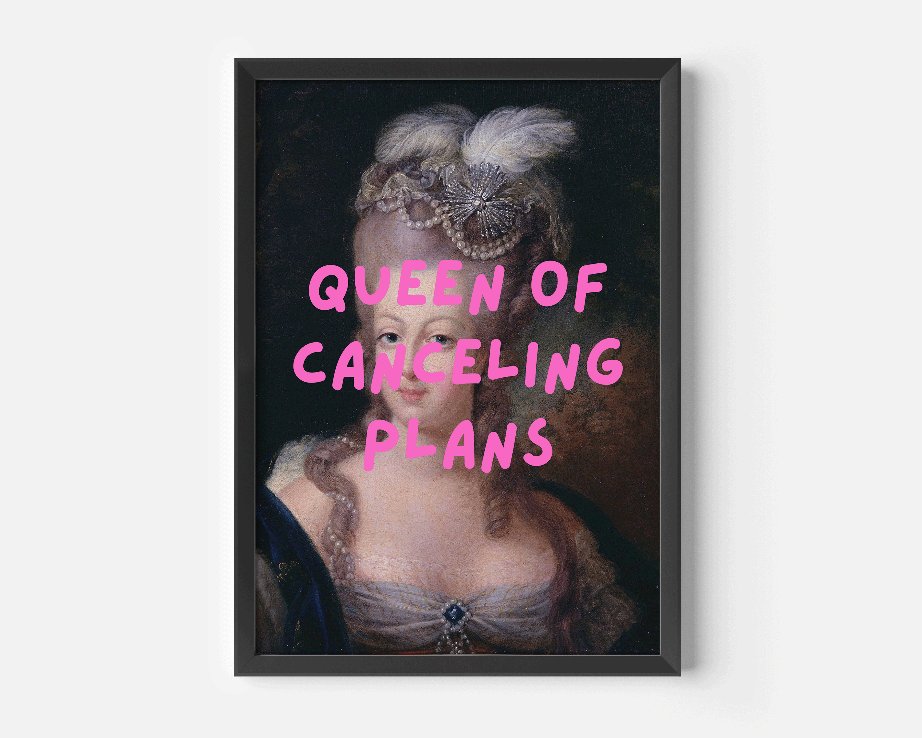Funny “Queen of Canceling Plans” wall art print with vintage royal portrait and bold pink text, perfect for introvert home decor, marie antoinette