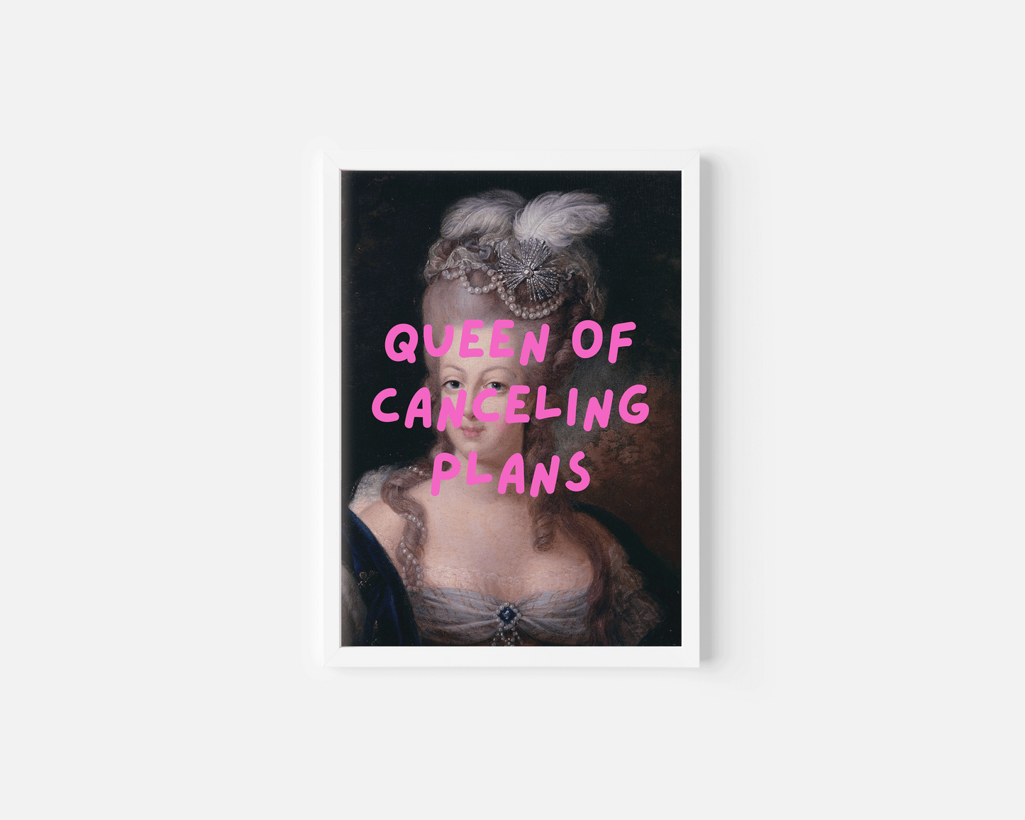 Funny “Queen of Canceling Plans” wall art print with vintage royal portrait and bold pink text, perfect for introvert home decor, marie antoinette