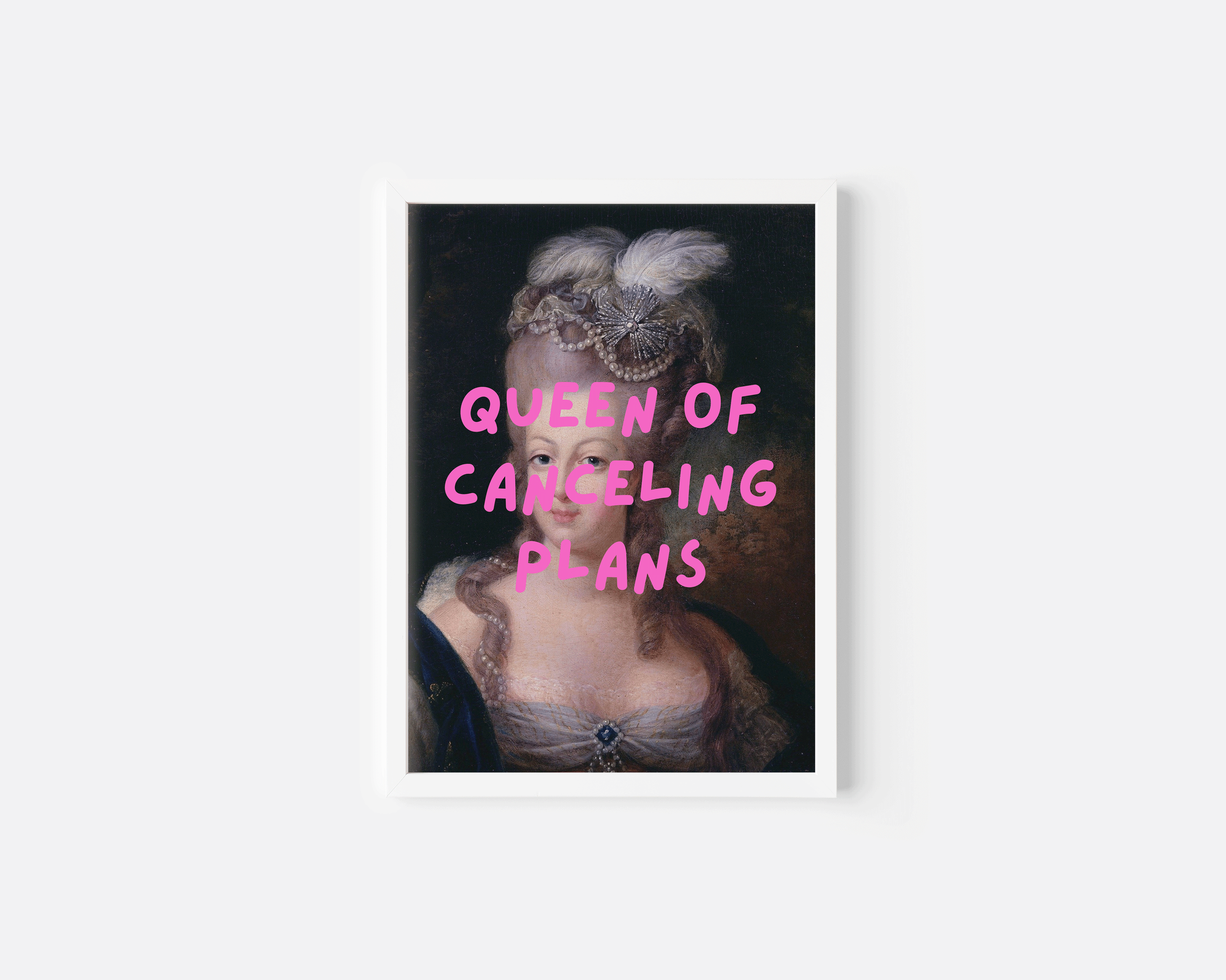 Funny “Queen of Canceling Plans” wall art print with vintage royal portrait and bold pink text, perfect for introvert home decor, marie antoinette