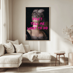 Large 'Don’t Tell Me What to Do' Funny Feminist Wall Art print framed above a beige sofa in a neutral living room