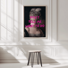 Large funky canvas wall art print with 'Don’t Tell Me What to Do' text in hot pink and marie antoinette framed on white wall