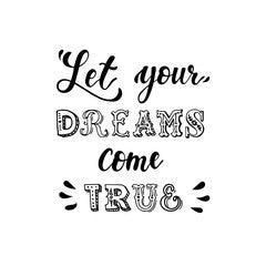 Cute hand lettering inspirational quote 'Let your dreams come true'