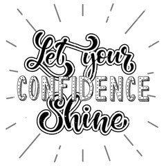 Cute hand lettering inspirational quote 'Let your confidence shine'