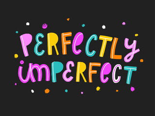 cute hand lettering typography quote 'Perfectly imperfect' on dark grey background. Poster, banner, print, card, sign design. Festive inscription.